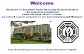On behalf of Janakpuri Super Specialty Hospital … OPD services ± The OPD services have been enhanced and attendance has increased by 30 % in the year 2013, 50 % rise in 2014 and
