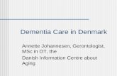 Dementia care in Denmark - Able dok/Dementia_care_Denmark.pdf · Dementia Care in Denmark ... special care unit . ... 47.000 live in nursing home/care institutions 40.000 live in