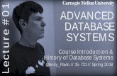 1 ADVANCED DATABASE SYSTEMS - CMU 15-72115721.courses.cs.cmu.edu/spring2018/slides/01-intro.pdfADVANCED DATABASE 1 SYSTEMS. CMU 15-721 ... Parallel Join Algorithms ... Many of the