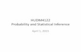 HUDM4122 Probability and Statistical Inference - Google · Probability and Statistical Inference April 1, 2015. First Announcement • HW8 will be due on April 15, rather than April