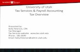 University of Utah Tax Services & Payroll Accounting Tax ... · University of Utah Tax Services & Payroll Accounting Tax Overview Presented by: Kelly Peterson, CPA . Tax Manager .