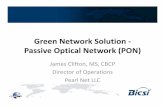 Green Network Solution - Passive Optical Network (PON) · Green Network Solution - Passive Optical Network (PON) James Clifton, ... – Point-to-Multipoint Topology ... • PON Electronic