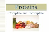 Proteins - Davis School District / Overvie Proteins Incomplete proteins can be combined to create a complete protein. Examples include: ...