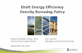 Draft Energy Efficiency Density Bonusing Policy - Surrey · Draft Energy Efficiency . Density Bonusing Policy . ... Multi-Family (4 -Storey and Above) 1.3 . 0 ; 5% . ... related to