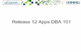Release 12 Apps DBA 101 - zseriesoraclesig.org 12 Apps DBA 101. ... only but less patching. Oracle E-Business Suite Diagnostics ... From Oracle Database 11g - What Does it Mean?, ...