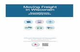 Moving Freight in Wisconsinwisconsindot.gov/Documents/doing-bus/freight/moving-freight.pdfMoving Freight in Wisconsin ... 13,700 state and local bridges 22,000 trucking companies ...