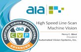 High Speed Line- Scan Machine Vision Speed Line- Scan Machine Vision Perry C. West ... • Tell why line-scan imaging requires an intense light ... and isochronous data transmission