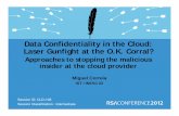 Data Confidentiality in the Cloud: Laser Gunfight at the … Confidentiality in the Cloud: Laser Gunfight at the O.K. Corral? ... the cloud provider and cloud user ... Cloud A Cloud