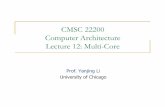 CMSC 22200 Computer Architecture Lecture 12: … 22200 Computer Architecture Lecture 12: Multi-Core ... (“free” from technology scaling) ! ... Barrier Example