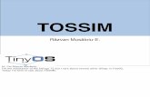 TOSSIM - Department of Computer Science | The New …cs.jhu.edu/~razvanm/wsn/tos-tutorial-tossim-with-notes.pdfWhat is TOSSIM? Discrete event simulator ns2 TOSSIM is the TinyOS simulator.