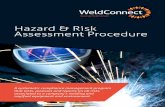 Hazard & Risk Assessment Procedure - WeldConnect€¦ · Hazard & Risk Assessment Procedure ... • Ability to understand the review and control measures. ... • Electrode holder,