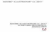 Adobe Illustrator CC 2015 Scripting Reference: JavaScript · Adobe Illustrator CC 2017 Scripting Reference: JavaScript If this guide is distributed with software that includes an