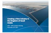 Creating a New Industry in the Kingdom of Saudi Arabia Saudi... · Creating a New Industry in the Kingdom of Saudi ... The Kingdom of Saudi Arabia’s built in advantages ... Saudi