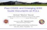 Past CIGRE and Emerging IEEE Guide Documents on …mydocs.epri.com/docs/PublicMeetingMaterials/MRNYPKPLTGV/07-STEURER...History of CIGRE’s Work on FCLs • CIGRE WG 3.10, 1996 –