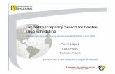 Limited Discrepancy Search for flexible shop scheduling · Limited Discrepancy Search for flexible shop scheduling ... [Carlier & Néron, 2000]; [Lin & Liao, 2003] – Lower ... –