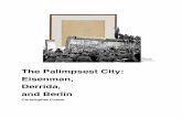 The Palimpsest City: Eisenman, Derrida, and BerlinEssay.… · The Palimpsest City: Eisenman, Derrida, and Berlin Christopher Coletti Collage, Christopher Coletti Robert Rauschenberg,