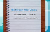 Between the Lines - Martin C. Winer the Lines with Martin C. Winer … seeing through the media you view