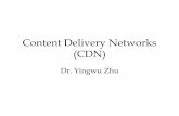 Content Delivery Networks (CDN) - fac-staff.seattleu.edufac-staff.seattleu.edu/zhuy/web/teaching/Winter12/lecture_CDN.pdfContent Delivery Networks (CDN) •What: Geographically distributed