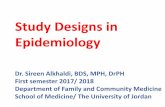 Study Designs in Epidemiologic Research - Weebly Designs in Epidemiology Dr. Sireen Alkhaldi, BDS, MPH, DrPH First semester 2017/ 2018 Department of Family and Community Medicine School