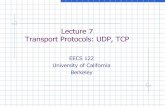 Lecture 7 Transport Protocols: UDP, TCP - University of …robotics.eecs.berkeley.edu/~wlr/12203/transport-slides.… ·  · 2003-02-13Lecture 7 Transport Protocols: UDP, TCP EECS