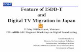 Feature of ISDB-T and Digital TV Migration in Japan Japan MIC-ISDB... · Feature of ISDB-T and Digital TV Migration in Japan 22 May 2011in Hanoi, Vietnam ITU-AIBD-ABU Regional Workshop