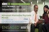 Advanced Alternative Payment Models - cms.gov · • Other Payer Advanced APMs are non-Medicare payment arrangements that meet criteria that are similar ... arrangements qualifying