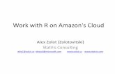 Work with R on Amazon's Cloud  • 1. Amazon's Web Services (AWS): – Elastic Compute Cloud (EC2) – Simple Storage Service (S3) – Elastic MapReduce – Amazon AWS console