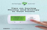 Tips on Saving Money and Energy in Your Home Save Energy and Money Today You have the power to save money and energy in your own home. Saving energy reduces our nation’s demand for