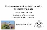 Gary R. Olhoeft, PhD Professor of Geophysics Colorado ...livingwithbob.typepad.com/files/electromagnetic...Medical Implants •Cardiac pacemakers/defibrillators •Neurostimulators