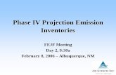 Phase IV Projection Emission Inventories IV Projection Emission Inventories FEJF Meeting Day 2, 9:30a February 8, 2006 – Albuquerque, NM 2 Phases of Fire EIs • Phase II (historical