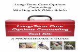 Long-Term Care Options Counseling Tool Kit · Long-Term Care Options Counseling Tool Kit: ... Understanding common issues and concerns facing ... This document was developed under