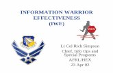 INFORMATION WARRIOR EFFECTIVENESS (IWE) - … · This briefing about Information Warrior Effectiveness (IWE) ... warfare, information warrior effectiveness 15. NUMBER OF ... to include