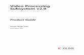 Video Processing Subsystem v2 - Xilinx - All … Processing Subsystem v2.0 4 PG231 April 4, 2018 Product Specification Introduction The Video Processing Subsystem is a collection of