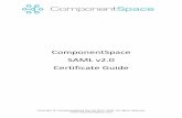 ComponentSpace SAML v2.0 Certificate Guide SAML v2.0 Certificate Guide 1 Introduction X.509 certificates are used to secure SAML SSO between the identity provider and service provider.