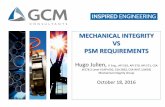 MECHANICAL INTEGRITY VS PSM REQUIREMENTS · mechanical integrity vs psm requirements hugo julien, p. eng., api 510, api 570, api 571, csa w178.2 level ii (api 650, csa z662, csa w47.1/w59)