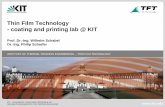 Thin Film Technology - coating and printing lab @ KIT of Thermal Process Engineering Thin Film Technology (TFT) 2 Thin Film Technology – Shared Professorship initiated within the
