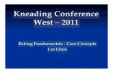 Kneading Conference West – 2011 - Sourdough Bread   Conference West – 2011! Baking Fundamentals - Core Concepts! Lee Glass!