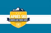 A NORTH LAKE TAHOE GUIDE - … · THE NORTH LAKE TAHOE GUIDE TO APRÉS SKI ... become the object of public shaming ... hole in designer ski pants that are