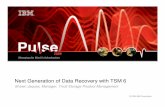 Next Generation Data Recovery, TSM6,PCTY - IBM · Next Generation of Data Recovery with TSM 6 ... Tivoli Storage Manager 6, ... TSM IBM ProtecTIER. 17 Agenda