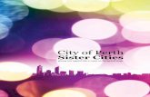 City of Perth Sister Cities of Perth Sister Cities giving our capital city a voice on the global stage Foreword by the Lord Mayor The City of Perth is very proud to be an active member