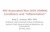 HIV Associated Non AIDS (HANA) Conditions and … C. Justice.pdfHIV Associated Non AIDS (HANA) Conditions and “Inflammation” Amy C. Justice, MD, PhD Professor, Yale University