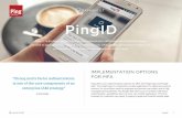 DATASHEET PingID - Ping Identity · IMPLEMENTATION OPTIONS ... enterprise IAM strategy. ... Cisco, Disney, GE, Kraft Foods, Walgreens and over half of ...