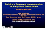 Building a Reference Implementation for Long-Term Preservation€¦ ·  · 2014-09-09Building a Reference Implementation for Long-Term Preservation Richard Marciano ... • A distributed