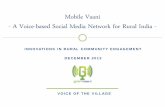 Mobile Vaani - A Voice-based Social Media Network … Vaani: Technology. Media. Development INNOVATIONS IN RURAL COMMUNITY ENGAGEMENT DECEMBER 2013 Mobile Vaani - A Voice-based Social