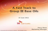 A Fast Track to Group III Base Oils - yubase.com · A Fast Track to Group III Base Oils ... 5.7L Main Grade 1.5L, 3.5L Ford Cars, Trucks Main Grade 4.0L 5.4L (5W-50) ... API CG-4