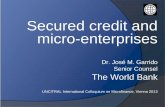 Dr. José M. Garrido Senior Counsel The World Bank · Secured credit and micro-enterprises. Dr. José M. Garrido. Senior Counsel. The World Bank. UNCITRAL International Colloquium