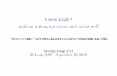 Guess Lazily! [2 ]making a program guess, and guess well …okmij.org/ftp/kakuritu/StrangeLoop.pdf ·  · 2012-09-30making a program guess, and guess well ... and I give it away