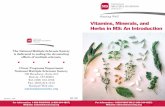 Vitamins, Minerals, and Herbs in MS: An Introduction · Staying Well Vitamins, Minerals, and Herbs in MS: An Introduction For Information: 1-800-FIGHT-MS (1-800-344-4867) Website: