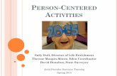 PERSON-C ACTIVITIES · Therese Maupin-Moore, Eden Coordinator David Donahue, State Surveyor Joint Provider Surveyor Training Spring 2015 . ... • Bring in children, plants & animals