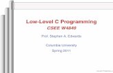 Prof. Stephen A. Edwards Columbia University Spring 2011sedwards/classes/2011/4840/c-programming.… · Prof. Stephen A. Edwards Columbia University Spring 2011 Low-Level C Programming
